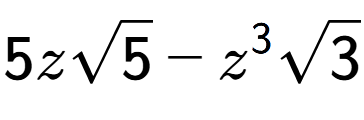 A LaTex expression showing 5zsquare root of 5 - {z} to the power of 3 square root of 3