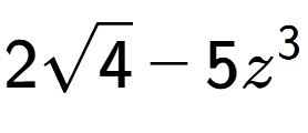A LaTex expression showing 2square root of 4 - 5{z} to the power of 3