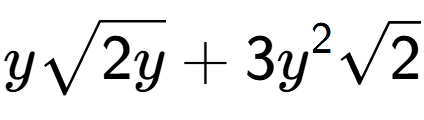 A LaTex expression showing ysquare root of 2y + 3{y} to the power of 2 square root of 2