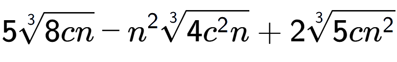 A LaTex expression showing 53-th root of 8cn - {n} to the power of 2 3-th root of 4{c to the power of 2 n} + 23-th root of 5c{n to the power of 2 }