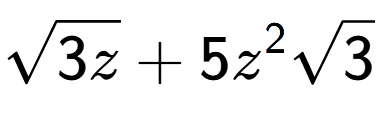 A LaTex expression showing square root of 3z + 5{z} to the power of 2 square root of 3