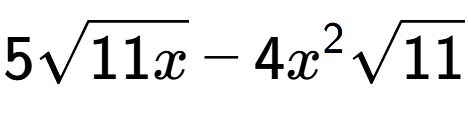 A LaTex expression showing 5square root of 11x - 4{x} to the power of 2 square root of 11