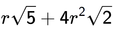 A LaTex expression showing rsquare root of 5 + 4{r} to the power of 2 square root of 2