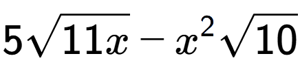 A LaTex expression showing 5square root of 11x - {x} to the power of 2 square root of 10