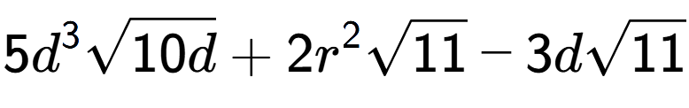 A LaTex expression showing 5{d} to the power of 3 square root of 10d + 2{r} to the power of 2 square root of 11 - 3dsquare root of 11