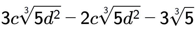 A LaTex expression showing 3c3-th root of 5{d to the power of 2 } - 2c3-th root of 5{d to the power of 2 } - 33-th root of 5