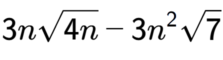 A LaTex expression showing 3nsquare root of 4n - 3{n} to the power of 2 square root of 7