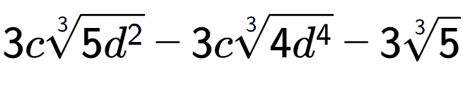 A LaTex expression showing 3c3-th root of 5{d to the power of 2 } - 3c3-th root of 4{d to the power of 4 } - 33-th root of 5