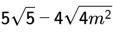 A LaTex expression showing 5square root of 5 - 4square root of 4{m to the power of 2 }