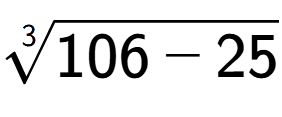 A LaTex expression showing 3-th root of 106 - 25