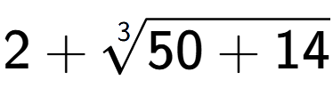 A LaTex expression showing 2 + 3-th root of 50 + 14