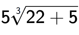 A LaTex expression showing 53-th root of 22 + 5