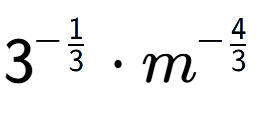 A LaTex expression showing 3 to the power of -1 over 3 times {m} to the power of -4 over 3