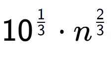 A LaTex expression showing 10 to the power of 1 over 3 times {n} to the power of 2 over 3