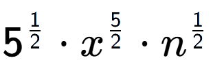 A LaTex expression showing 5 to the power of 1 over 2 times {x} to the power of 5 over 2 times n to the power of 1 over 2