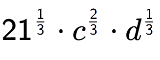 A LaTex expression showing 21 to the power of 1 over 3 times {c} to the power of 2 over 3 times d to the power of 1 over 3