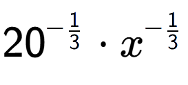 A LaTex expression showing 20 to the power of -1 over 3 times x to the power of -1 over 3