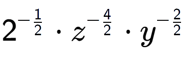 A LaTex expression showing 2 to the power of -1 over 2 times {z} to the power of -4 over 2 times {y} to the power of -2 over 2
