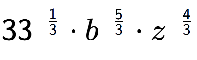 A LaTex expression showing 33 to the power of -1 over 3 times {b} to the power of -5 over 3 times {z} to the power of -4 over 3