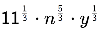 A LaTex expression showing 11 to the power of 1 over 3 times {n} to the power of 5 over 3 times y to the power of 1 over 3
