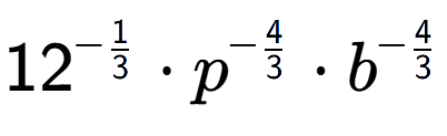 A LaTex expression showing 12 to the power of -1 over 3 times {p} to the power of -4 over 3 times {b} to the power of -4 over 3