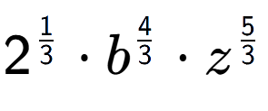 A LaTex expression showing 2 to the power of 1 over 3 times {b} to the power of 4 over 3 times {z} to the power of 5 over 3