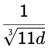 A LaTex expression showing 1 over 3-th root of 11d