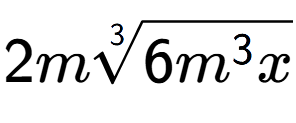 A LaTex expression showing 2m3-th root of 6{m to the power of 3 x}