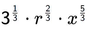 A LaTex expression showing 3 to the power of 1 over 3 times {r} to the power of 2 over 3 times {x} to the power of 5 over 3