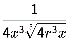 A LaTex expression showing 1 over 4{x to the power of 3 3-th root of 4{r to the power of 3 x}}