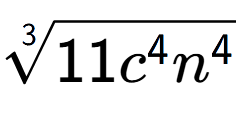 A LaTex expression showing 3-th root of 11{c to the power of 4 {n} to the power of 4 }