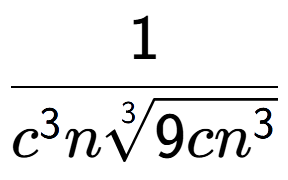 A LaTex expression showing 1 over {c to the power of 3 n3-th root of 9c{n to the power of 3 }}