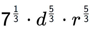 A LaTex expression showing 7 to the power of 1 over 3 times {d} to the power of 5 over 3 times {r} to the power of 5 over 3