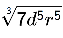 A LaTex expression showing 3-th root of 7{d to the power of 5 {r} to the power of 5 }