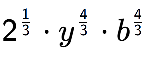 A LaTex expression showing 2 to the power of 1 over 3 times {y} to the power of 4 over 3 times {b} to the power of 4 over 3