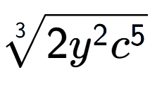 A LaTex expression showing 3-th root of 2{y to the power of 2 {c} to the power of 5 }