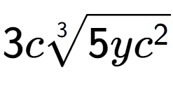 A LaTex expression showing 3c3-th root of 5y{c to the power of 2 }