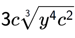 A LaTex expression showing 3c3-th root of {y to the power of 4 {c} to the power of 2 }