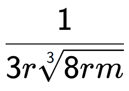 A LaTex expression showing 1 over 3r3-th root of 8rm