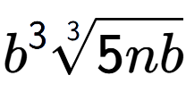 A LaTex expression showing {b} to the power of 3 3-th root of 5nb
