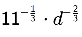 A LaTex expression showing 11 to the power of -1 over 3 times {d} to the power of -2 over 3