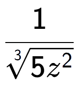 A LaTex expression showing 1 over 3-th root of 5{z to the power of 2 }