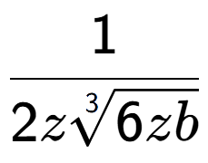 A LaTex expression showing 1 over 2z3-th root of 6zb