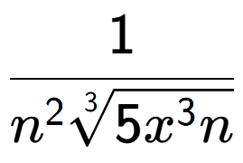 A LaTex expression showing 1 over {n to the power of 2 3-th root of 5{x to the power of 3 n}}