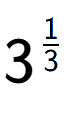 A LaTex expression showing 3 to the power of 1 over 3