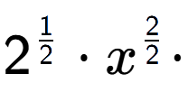 A LaTex expression showing 2 to the power of 1 over 2 times {x} to the power of 2 over 2 times