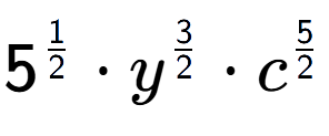 A LaTex expression showing 5 to the power of 1 over 2 times {y} to the power of 3 over 2 times {c} to the power of 5 over 2