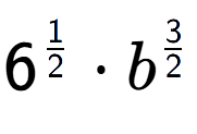 A LaTex expression showing 6 to the power of 1 over 2 times {b} to the power of 3 over 2