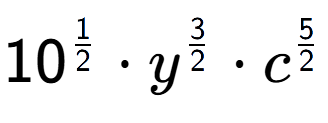 A LaTex expression showing 10 to the power of 1 over 2 times {y} to the power of 3 over 2 times {c} to the power of 5 over 2