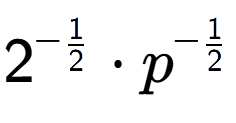 A LaTex expression showing 2 to the power of -1 over 2 times p to the power of -1 over 2
